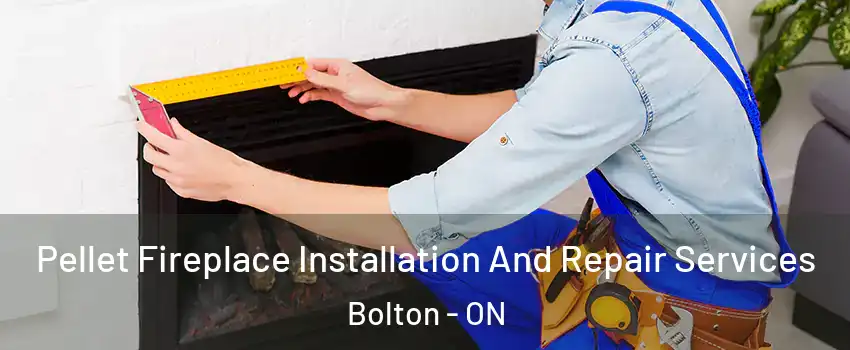  Pellet Fireplace Installation And Repair Services Bolton - ON
