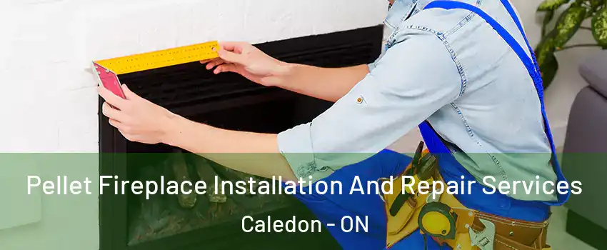  Pellet Fireplace Installation And Repair Services Caledon - ON