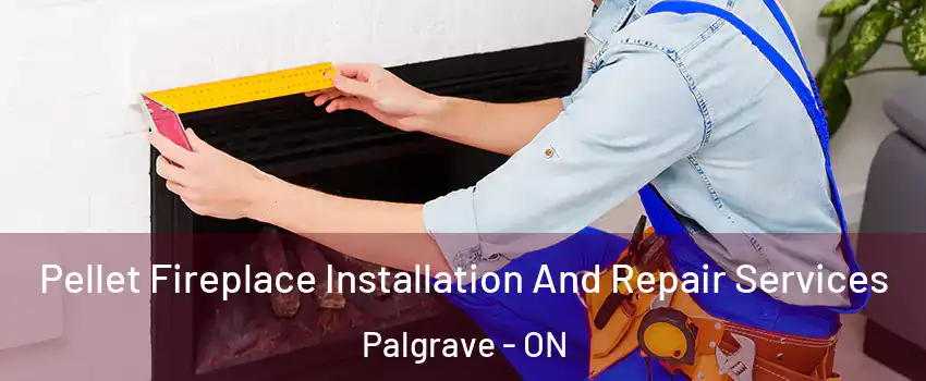  Pellet Fireplace Installation And Repair Services Palgrave - ON