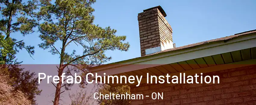 Prefab Chimney Installation Cheltenham - ON