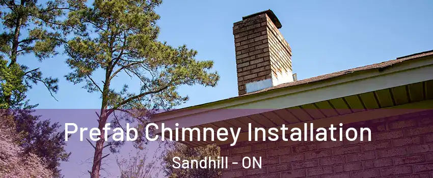 Prefab Chimney Installation Sandhill - ON