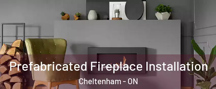  Prefabricated Fireplace Installation Cheltenham - ON