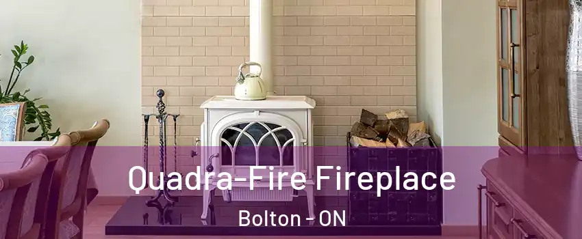  Quadra-Fire Fireplace Bolton - ON