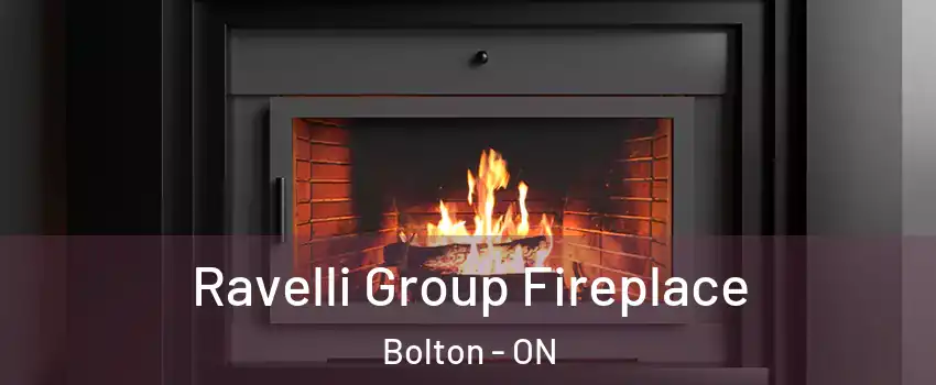  Ravelli Group Fireplace Bolton - ON