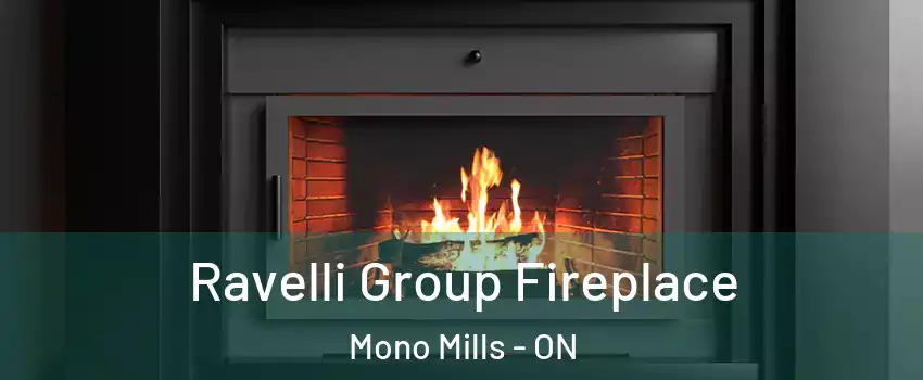  Ravelli Group Fireplace Mono Mills - ON