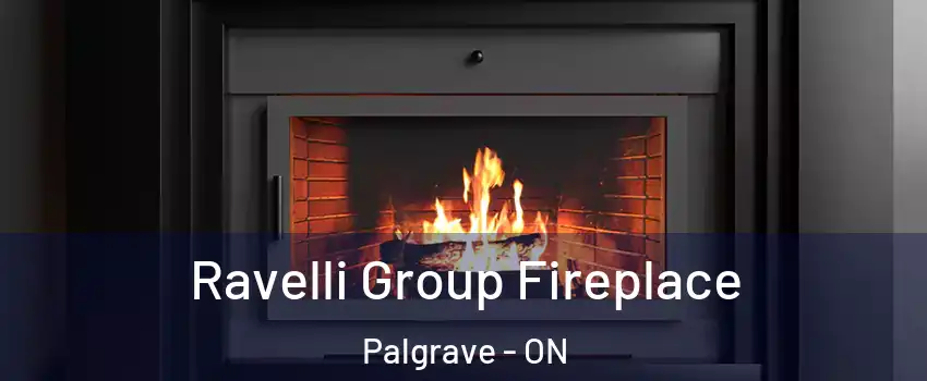  Ravelli Group Fireplace Palgrave - ON