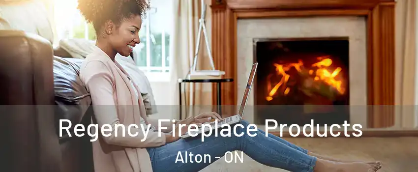  Regency Fireplace Products Alton - ON