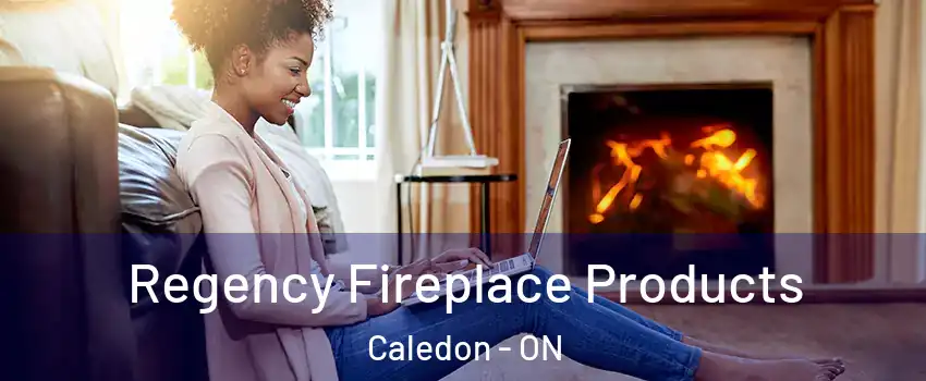  Regency Fireplace Products Caledon - ON