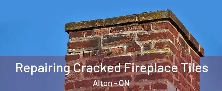  Repairing Cracked Fireplace Tiles Alton - ON