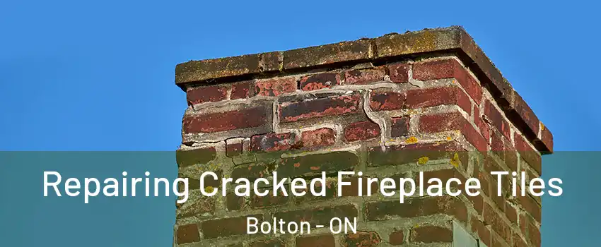  Repairing Cracked Fireplace Tiles Bolton - ON