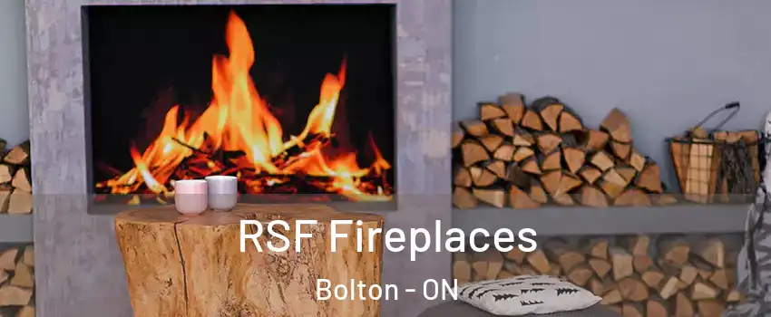 RSF Fireplaces Bolton - ON