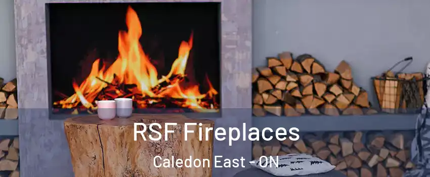  RSF Fireplaces Caledon East - ON