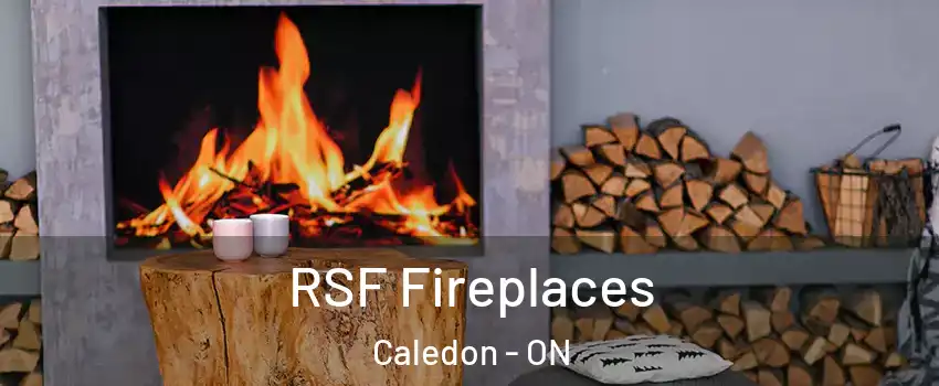 RSF Fireplaces Caledon - ON