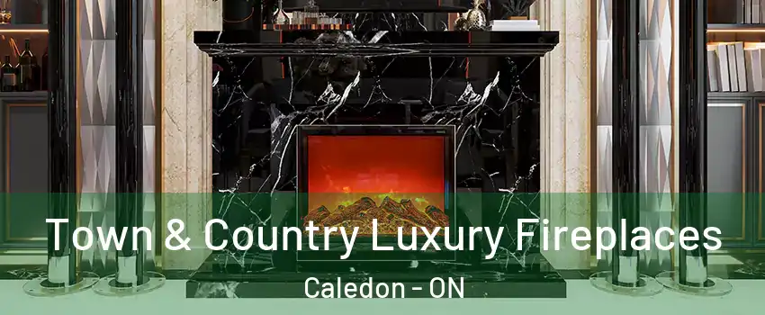  Town & Country Luxury Fireplaces Caledon - ON
