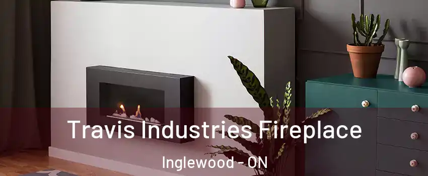  Travis Industries Fireplace Inglewood - ON