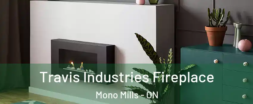  Travis Industries Fireplace Mono Mills - ON