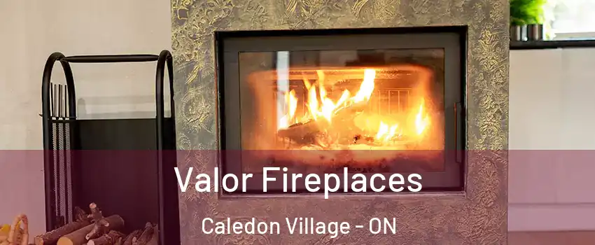  Valor Fireplaces Caledon Village - ON