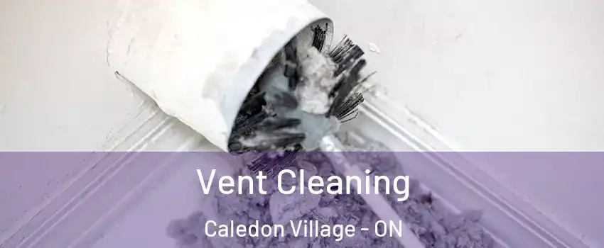  Vent Cleaning Caledon Village - ON