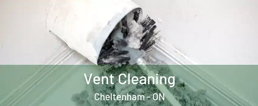 Vent Cleaning Cheltenham - ON