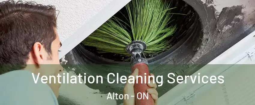 Ventilation Cleaning Services Alton - ON