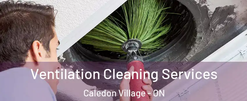  Ventilation Cleaning Services Caledon Village - ON