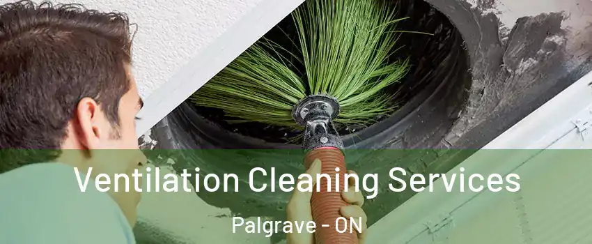 Ventilation Cleaning Services Palgrave - ON