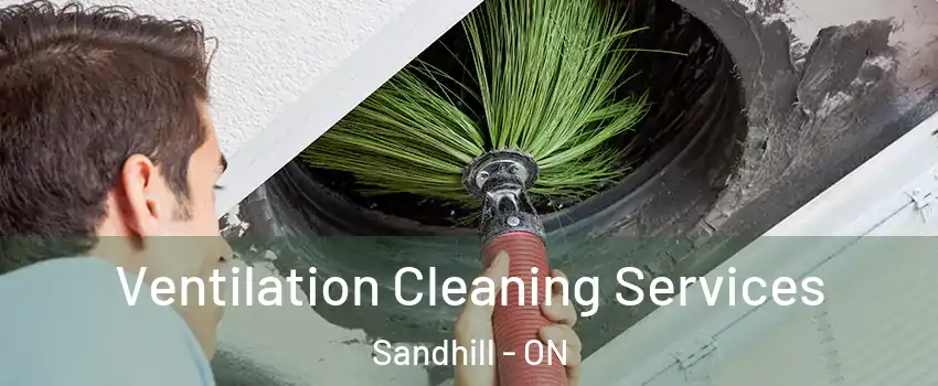 Ventilation Cleaning Services Sandhill - ON