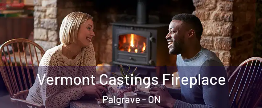  Vermont Castings Fireplace Palgrave - ON