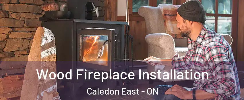  Wood Fireplace Installation Caledon East - ON