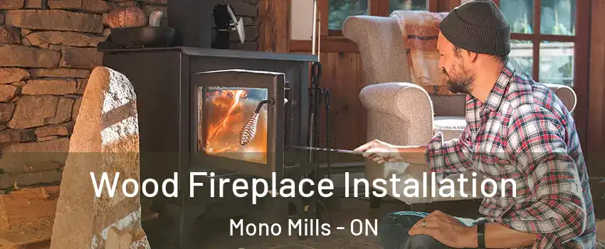  Wood Fireplace Installation Mono Mills - ON
