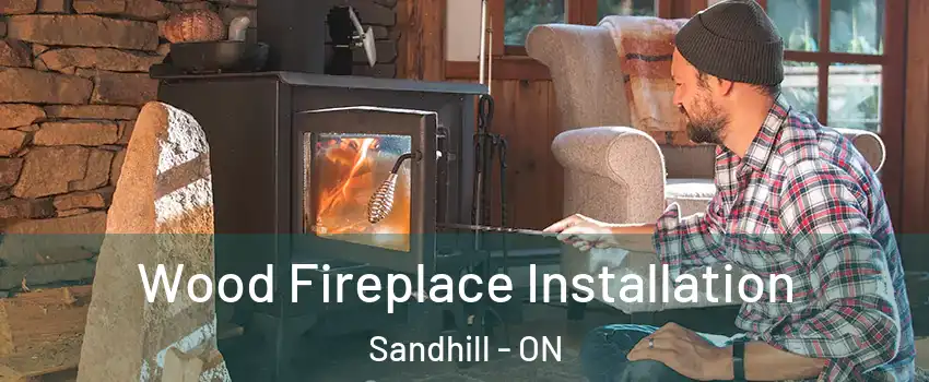  Wood Fireplace Installation Sandhill - ON