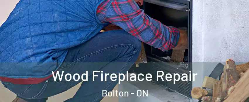  Wood Fireplace Repair Bolton - ON