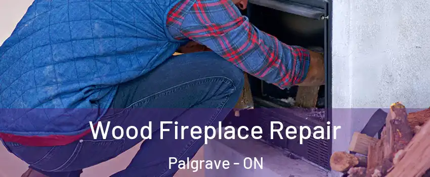  Wood Fireplace Repair Palgrave - ON