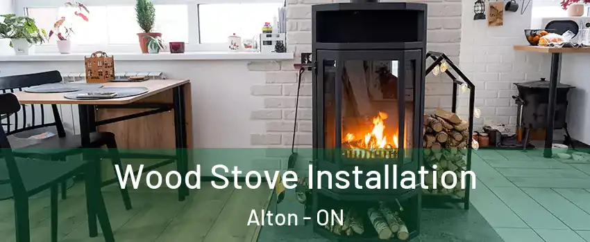  Wood Stove Installation Alton - ON
