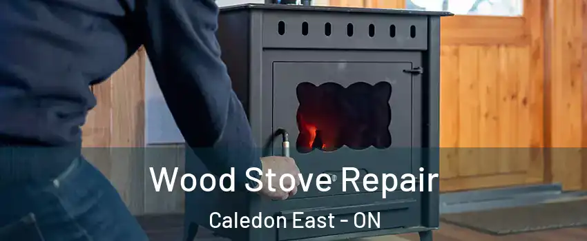 Wood Stove Repair Caledon East - ON